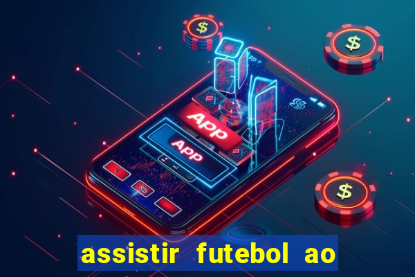 assistir futebol ao vivo sem virus